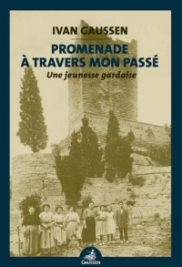 Promenade à travers mon passé: Une jeunesse gardoise au début du XXe siècle