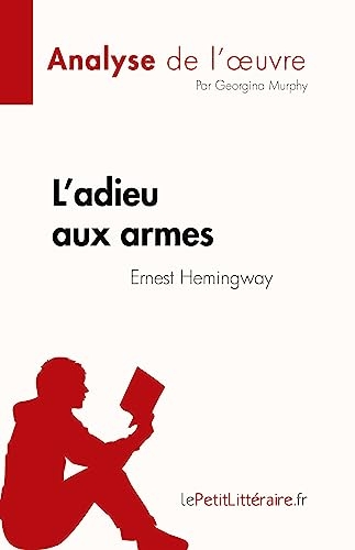 L'adieu aux armes de Ernest Hemingway (Analyse de l'œuvre): Résumé complet et analyse détaillée de l'œuvre