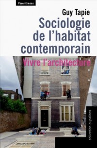 Sociologie de l'habitat contemporain : Vivre l'architecture