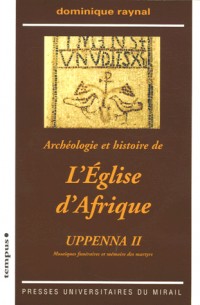 Archéologie et histoire de l'Eglise d'Afrique : Uppenna II Mosaïques funéraires et mémoire des martyrs (1Cédérom)