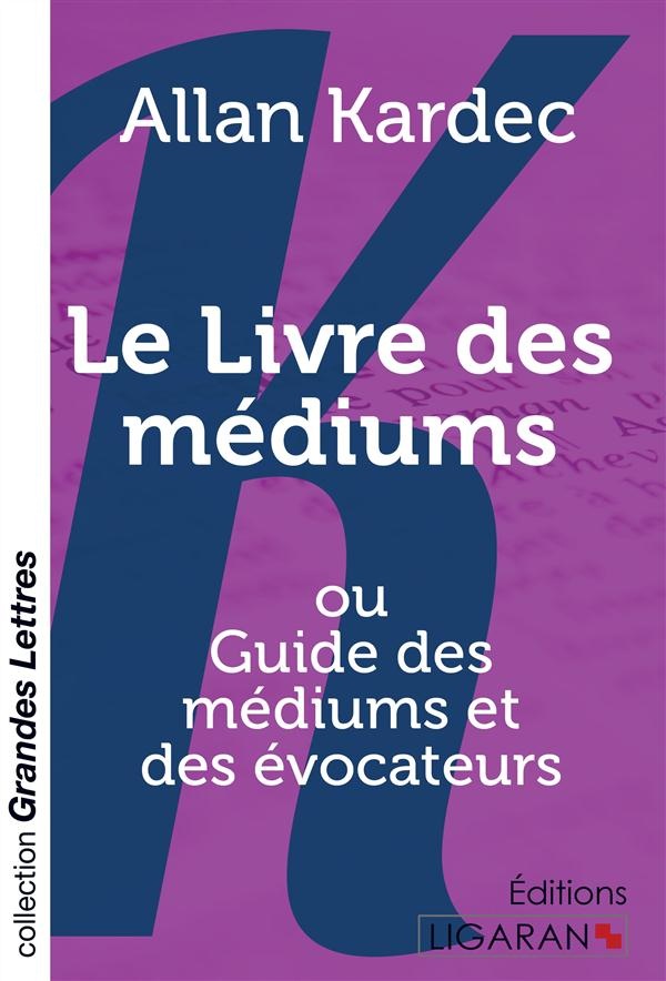 Le livre des médiums : Ou Guide des médiums et des évocateurs