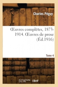 Œuvres complètes, 1873-1914. Œuvres de prose (Éd.1916)