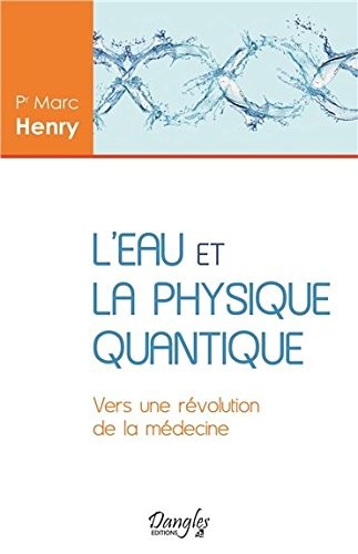 L'eau et la physique quantique - Vers une révolution de la médecine
