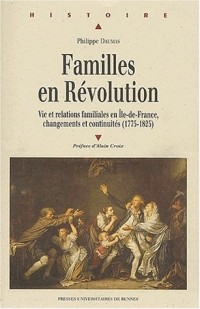 Familles en Révolution : Vies et relations familiales en Ile-de-France, changements et continuités, (1775-1825)