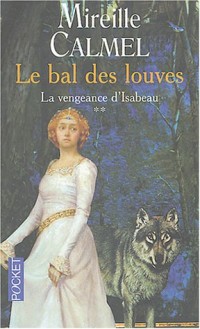 Le Bal des Louves, tome 2 : La Vengeance d'Isabeau