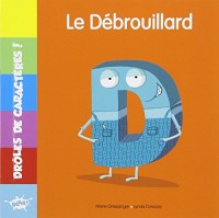 DROLES DE CARACTERES / D LE DEBROUILLARD