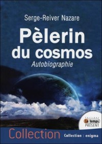 Pèlerin du cosmos - Autobiographie