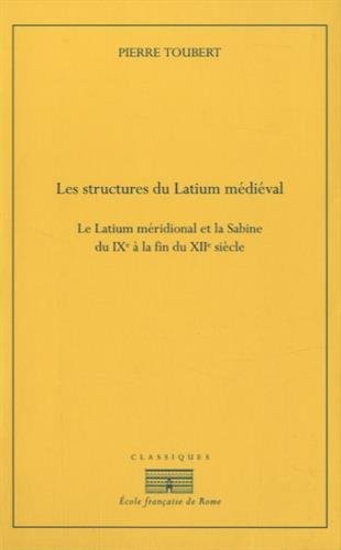 Les structures du Latium médiéval : Le Latium méridional de la Sabine du IXe siècle à la fin du XIIe siècle, 2 volumes