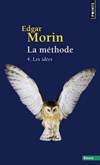 La méthode 4. Les idées. Leur habitat, leur vie, leurs moeurs, leur organisation (4)