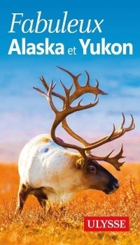 Fabuleux Alaska et Yukon 3ed