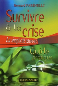 Survivre à la crise : La simplicité retrouvée, Guide pratique