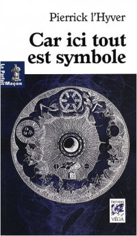 Car ici tout est symbole.