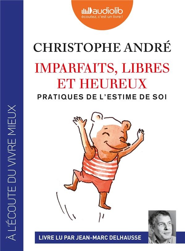 Imparfaits, libres et heureux - Pratiques de l'estime de soi: Livre audio 2 CD MP3