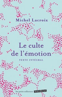 Le culte de l'émotion (mini poche)