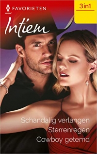 Schandalig verlangen / Sterrenregen / Cowboy getemd (Intiem Favorieten Book 754) (Dutch Edition)