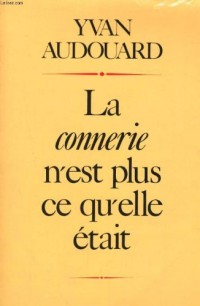 La connerie n'est plus ce qu'elle était