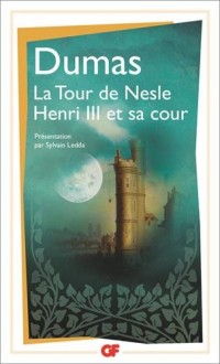 La Tour de Nesle : Précédé de Henri III et sa cour
