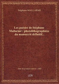Les poésies de Stéphane Mallarmé : photolithographiées du manuscrit définitif