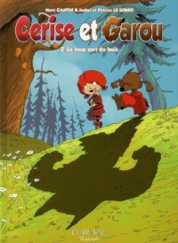 Cerise et Garou, Tome 2 : Le loup sort du bois