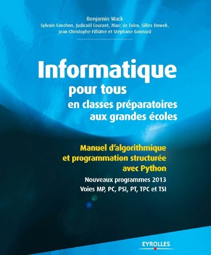 Informatique pour tous en classes préparatoires aux grandes écoles : Manuel d'algorithmique et programmation structurée avec Python, Nouveaux programmes 2013, Voies MP, PC, PSI, PT, TPC et TSI