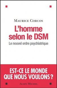 L'Homme selon le DSM: Le nouvel ordre psychiatrique