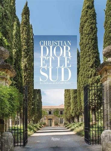 Christian Dior et le Sud : Le château de la Colle Noire