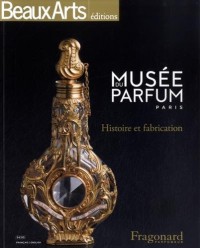 Musée du parfum, Fragonard parfumeur : Histoire et fabrication