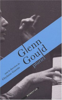 Glenn Gould pluriel