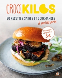 Croq' kilos - Petit prix: 80 recettes saines et gourmandes à petit prix