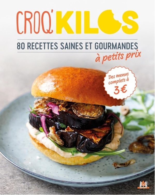 Croq' kilos - Petit prix: 80 recettes saines et gourmandes à petit prix