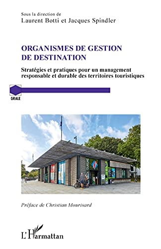 Organismes de gestion de destination: Stratégies et pratiques pour un management responsable et durable des territoires touristiques