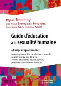 Guide d'éducation à la sexualité humaine à l'usage des professionnels: Accompagnement à la vie affective et sexuelle, un droit tout au long de la vie ... séniors, personnes en situation de handicap
