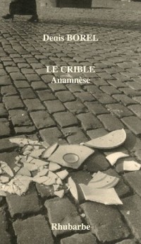 Le crible : Anamnèse suivi de quatre articles de L'Alphabet de l'Ombromane