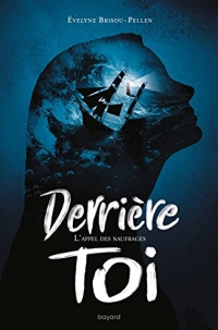 Derrière toi, Tome 02: L'appel des naufragés