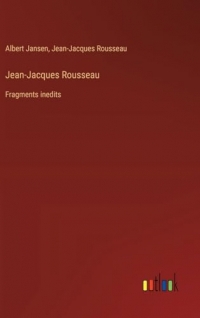 Jean-Jacques Rousseau: Fragments inedits