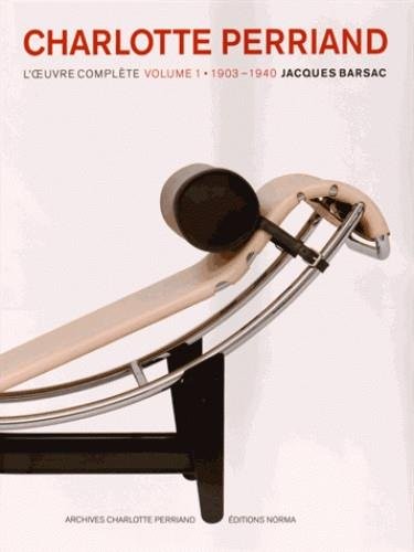Charlotte Perriand : L'oeuvre complète Volume 1, 1903-1940