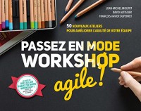Passez en mode workshop agile ! 50 nouveaux ateliers pour améliorer l'agilité de votre équipe