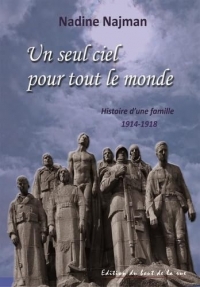 Un seul ciel pour tout le monde: Histoire d'une famille 1914-1918