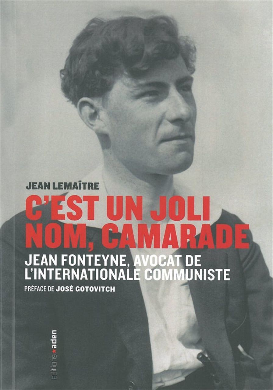 C'est un joli nom, camarade : Jean Fonteyne (1899-1974) : avocat de l'Internationale communiste