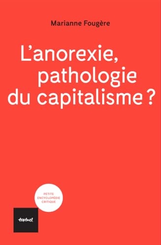 L'anorexie, pathologie du capitalisme?