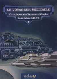 Chroniques des nouveaux mondes, Tome 1 : Le voyageur solitaire