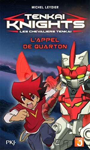 1. Tenkaï Knights : L'Appel de Quarton (1)