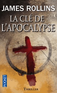 La Clé de l'Apocalypse - Une aventure de la Sigma Force