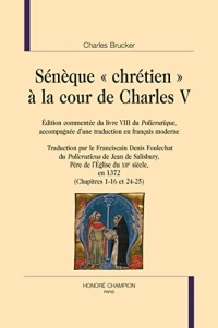 Sénèque « chrétien » à la cour de Charles V. Édition commentée du livre VIII du Policratique, accompagnée d’une traduction en français moderne