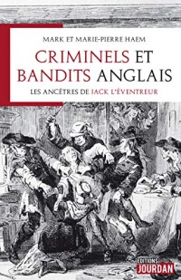 Criminels et bandits anglais: Les ancêtres de Jack l'Eventreur