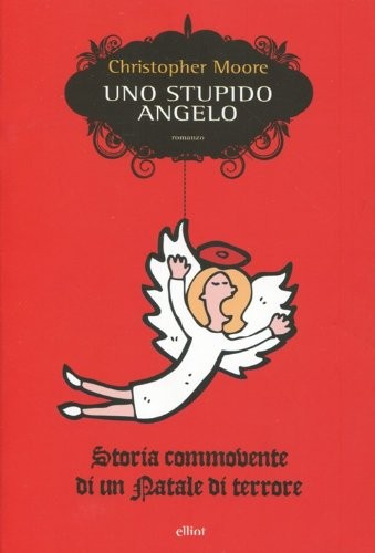 Uno stupido angelo. Storia commovente di un Natale di terrore [9788861923058]