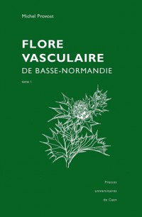 Flore vasculaire de Basse-Normandie : Tome 1 et 2