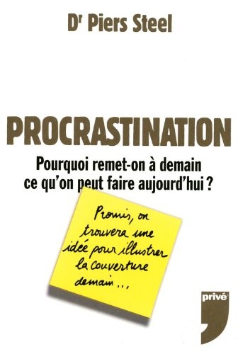 PROCRASTINATION POURQUOI REMETTRE A DEMAIN CE QU'O
