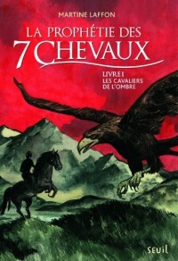 Les Cavaliers de l'ombre. Prophétie des 7 chevaux, tome 1 (1)