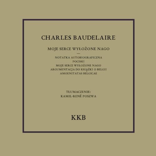 Moje Serce Wyłożone Nago: Notatka Autobiograficzna, Pociski, Moje Serce Wyłożone Nago, Argumentacja do Książki o Belgii, Amœnitates Belgicæ